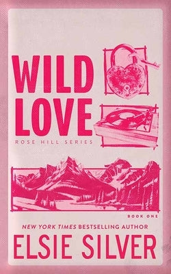 Wild Love: Rose Hill by Silver, Elsie