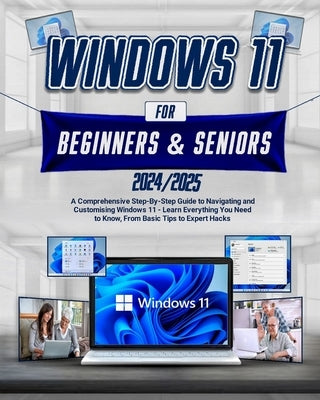 Windows 11 For Beginners & Seniors: A Comprehensive Step-by-Step Guide to Navigating and Customizing Windows 11 - Learn Everything You Need to Know, f by Harper, Lyra