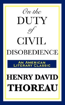 On the Duty of Civil Disobedience by Thoreau, Henry David