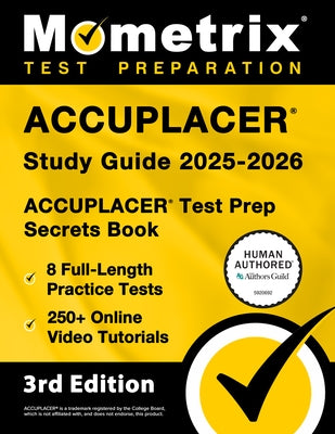 Accuplacer Study Guide 2025-2026 - 8 Full-Length Practice Tests, 250+ Online Video Tutorials, Accuplacer Test Prep Secrets Book: [3rd Edition] by Bowling, Matthew
