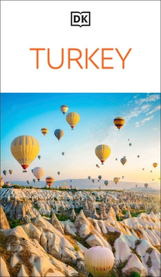 DK Turkey: Must-See Sights. Culture & History. Detailed Maps & Tours. Covers Istanbul, Cappadocia, Antalya, Bod by Dk Travel