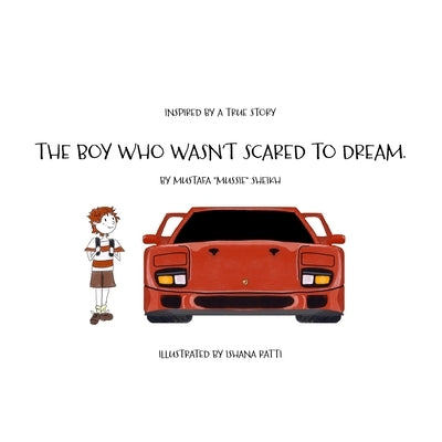 The Boy Who Wasn't Scared to Dream by Sheikh, Mustafa (Mussie)