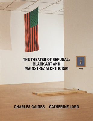 The Theater of Refusal: Black Art and Mainstream Criticism by Anastas, Rhea