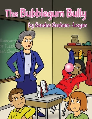 The Bubblegum Bully by Graham-Logan, Sandra