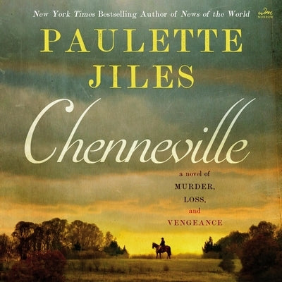 Chenneville: A Novel of Murder, Loss, and Vengeance by Jiles, Paulette