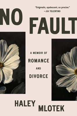 No Fault: A Memoir of Romance and Divorce by Mlotek, Haley