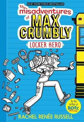 The Misadventures of Max Crumbly 1: Locker Hero by Russell, Rachel RenÃ©e
