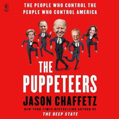 The Puppeteers: The People Who Control the People Who Control America by Chaffetz, Jason