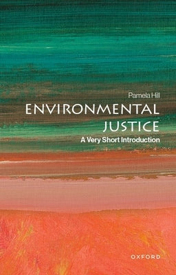 Environmental Justice: A Very Short Introduction by Hill, Pamela