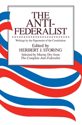 The Anti-Federalist: An Abridgment of the Complete Anti-Federalist by Dry, Murray