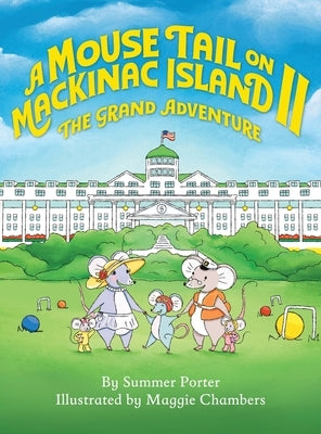 A Mouse Tail on Mackinac Island - Book 2: The Grand Adventure by Porter, Summer