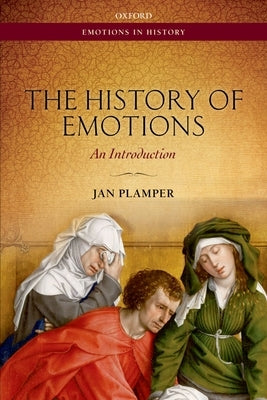 The History of Emotions: An Introduction by Plamper, Jan