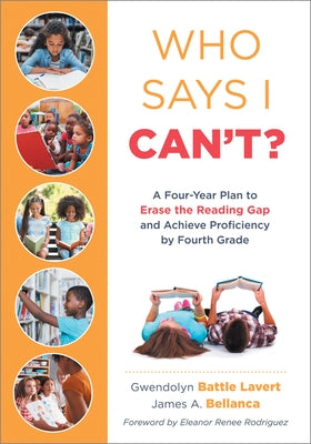 Who Says I Can't?: A Four-Year Plan to Erase the Reading Gap and Achieve Proficiency by Fourth Grade (Eliminate the Reading Gap for Marginalized Child by Lavert, Gwendolyn Battle