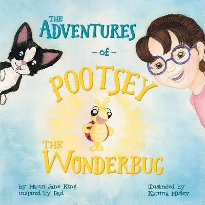 The Adventures of Pootsey the Wonderbug by King, Mauri Jane