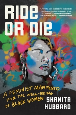 Ride or Die: A Feminist Manifesto for the Well-Being of Black Women by Hubbard, Shanita