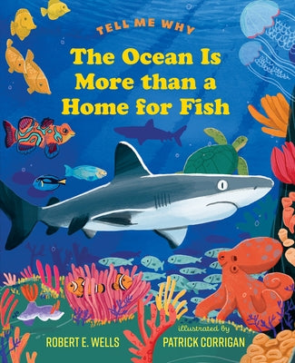 The Ocean Is More Than a Home for Fish by Wells, Robert E.