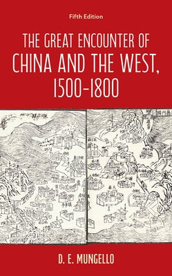 The Great Encounter of China and the West, 1500-1800 by Mungello, D. E.