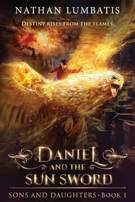 Daniel and the Sun Sword by Lumbatis, Nathan