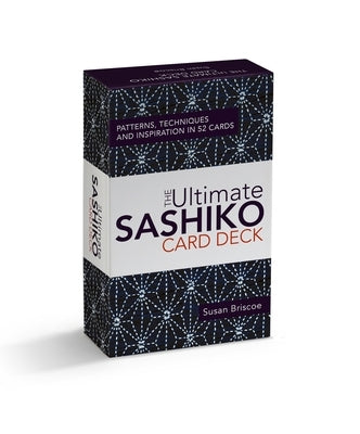 The Ultimate Sashiko Card Deck: Patterns, Techniques and Inspiration in 52 Cards by Briscoe, Susan