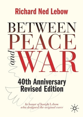 Between Peace and War: 40th Anniversary Revised Edition by LeBow, Richard Ned