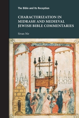 Characterization in Midrash and Medieval Jewish Bible Commentaries by Nir, Sivan