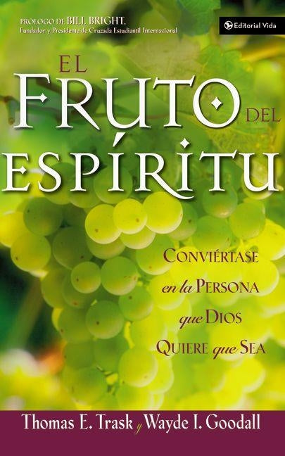 El El Fruto del Esp��ritu: Convi��rtase En La Persona Que Dios Quiere Que Sea = The Fruit of the Spirit by Trask, Thomas E.