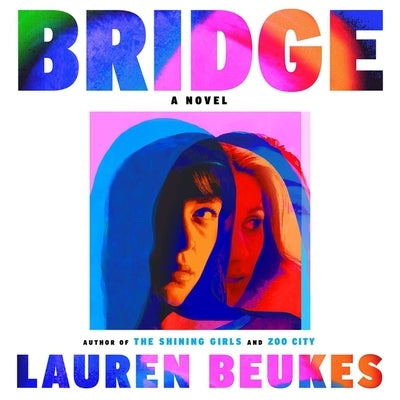 Bridge: A Novel of Suspense by Beukes, Lauren
