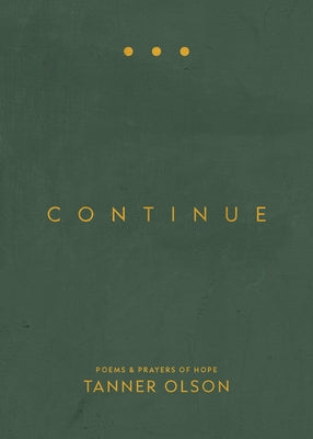 Continue: Poems and Prayers of Hope by Olson, Tanner