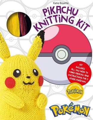 Pok?mon Knitting Pikachu Kit: Kit Includes All You Need to Make Pikachu and Instructions for 5 Other Pok?mon by Boyette, Katie