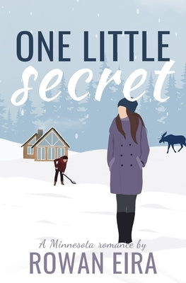 One Little Secret: A Minnesota Romance by Eira, Rowan