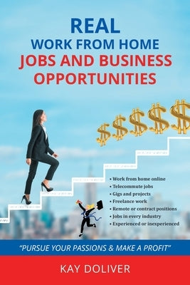 Real Work From Home Jobs and Business Opportunities by Doliver, Kay