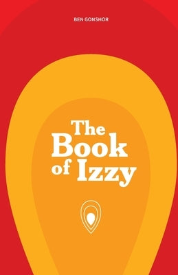 The Book of Izzy by Gonshor, Ben