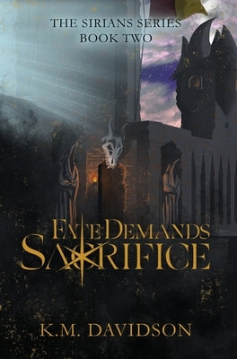 Fate Demands Sacrifice by Davidson, K. M.