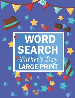 Word Search Fathers Day Large Print: Father's day gift for Dads arge Print Word Search Books Father's day gift for Dads arge Print Word Search Books by Islam, Rakibul