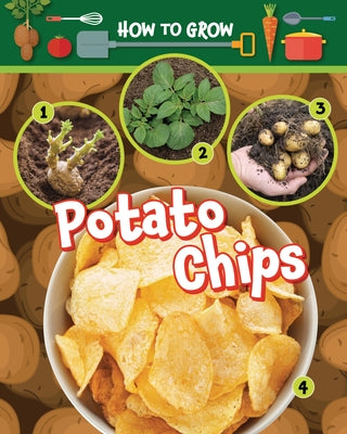 How to Grow Potato Chips by Wood, Alix