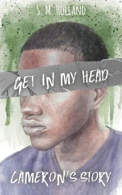 Get in My Head: Cameron's Story by Holland, S. M.