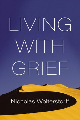 Living with Grief by Wolterstorff, Nicholas