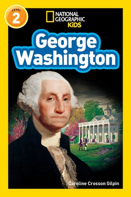 George Washington (National Geographic Kids Readers, Level 2) by Gilpin, Caroline Crosson