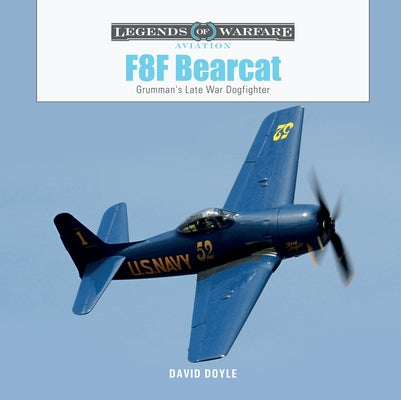 F8f Bearcat: Grumman's Late-War Dogfighter by Doyle, David