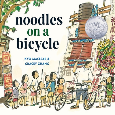 Noodles on a Bicycle: (Caldecott Honor Book) by Maclear, Kyo