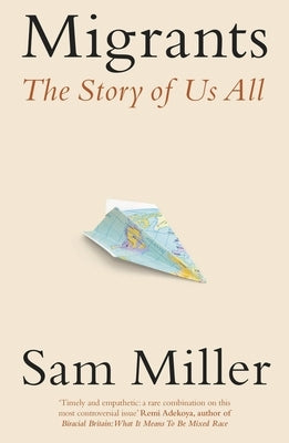 Migrants: The Story of Us All by Miller, Sam