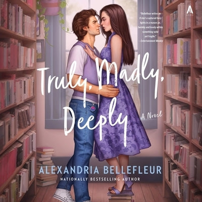 Truly, Madly, Deeply by Bellefleur, Alexandria