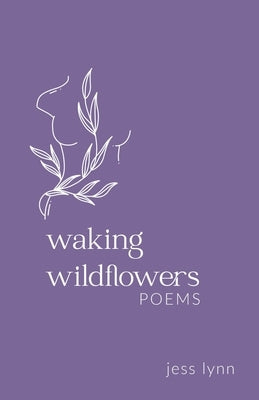 Waking Wildflowers by Lynn, Jess