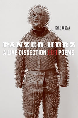 Panzer Herz: A Live Dissection by Dargan, Kyle