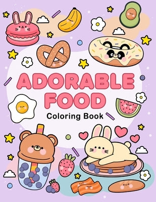 Adorable food coloring book: A Cute and Delicious Coloring Adventure for All Ages by Lily Sally