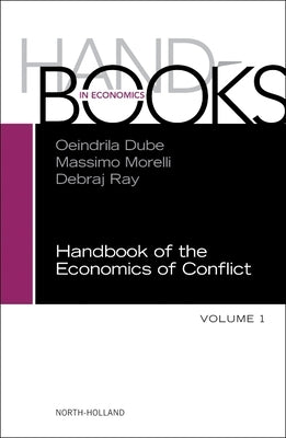 Handbook of the Economics of Conflict: Volume 1 by Morelli, Massimo