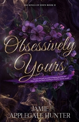 Obsessively Yours: Standalone Fantasy Fated Mates Romance (Fae Kings of Eden Book 2) by Applegate Hunter, Jamie
