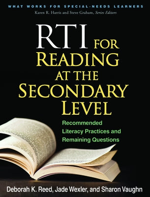 RTI for Reading at the Secondary Level: Recommended Literacy Practices and Remaining Questions by Reed, Deborah K.