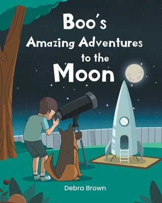 Boo's Amazing Adventures to the Moon by Brown, Debra