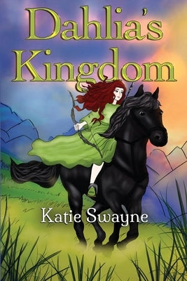 Dahlia's Kingdom by Swayne, Katie